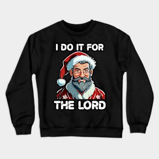 I Do It For The Lord Christian Christmas Gift Crewneck Sweatshirt